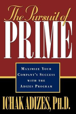 The Pursuit of Prime Paperback Adizes Institute