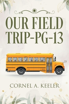 Our Field Trip - PG-13 Paperback Bookside Press