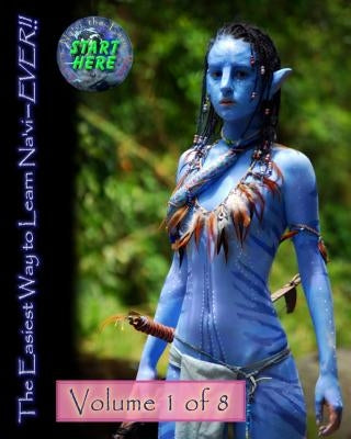 The Easiest Way to Learn Na'vi--EVER!!: Volume 1 of 8 Paperback Createspace Independent Publishing Platform