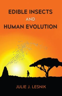 Edible Insects and Human Evolution Paperback University Press of Florida