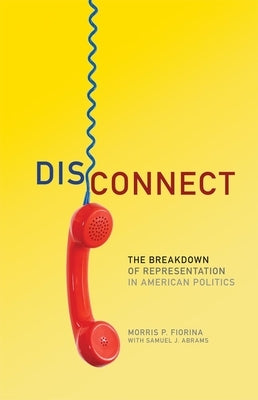 Disconnect: The Breakdown of Representation in American Politics Paperback University of Oklahoma Press