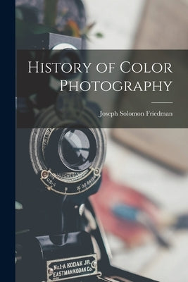 History of Color Photography Paperback Legare Street Press