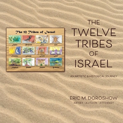 The 12 Tribes of Israel: An Artistic & Historical Journey Paperback Weldin Park Associates, LLC