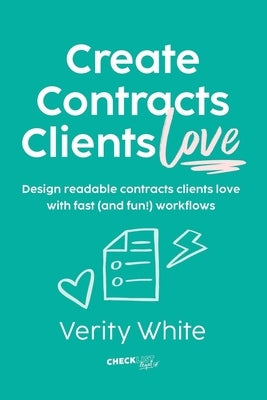Create Contracts Clients Love: Design readable contracts your clients will love with fast and (fun!) workflows Paperback Checklist Legal