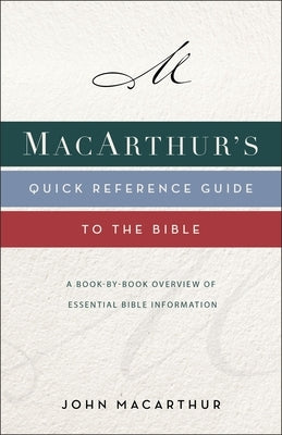 Macarthur's Quick Reference Guide to the Bible: A Book-By-Book Overview of Essential Bible Information Paperback Thomas Nelson
