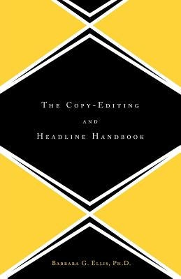 The Copy Editing and Headline Handbook by Ellis, Barbara