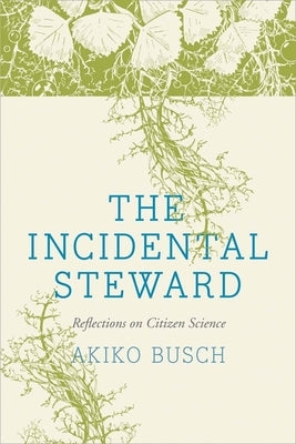 The Incidental Steward: Reflections on Citizen Science Paperback Yale University Press