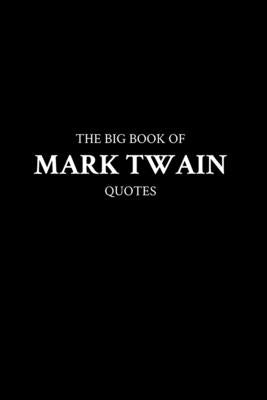 The Big Book of Mark Twain Quotes Paperback Independently Published