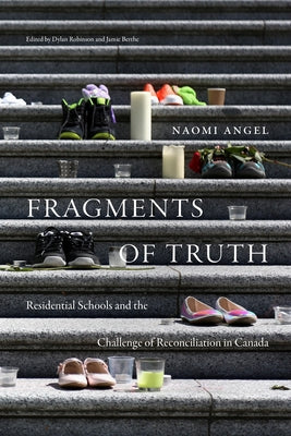 Fragments of Truth: Residential Schools and the Challenge of Reconciliation in Canada Paperback Duke University Press