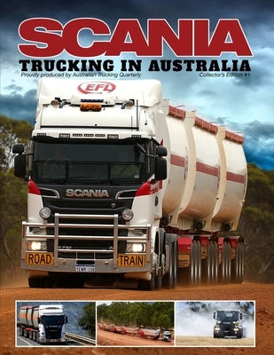 Scania - Trucking in Australia Paperback Tebrakunna Holdings