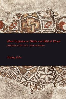 Blood Expiation in Hittite and Biblical Ritual Paperback Society of Biblical Literature