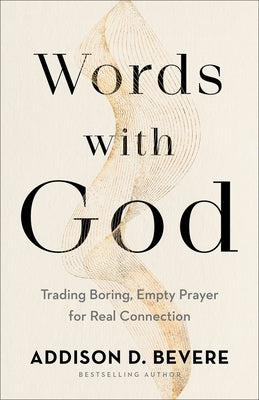 Words with God: Trading Boring, Empty Prayer for Real Connection Paperback Fleming H. Revell Company