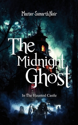 The Midnight Ghost - In The Haunted Castle Paperback White Falcon Publishing