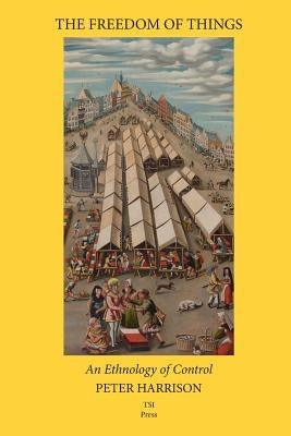 The Freedom of Things: An Ethnology of Control Paperback Transformative Studies Institute