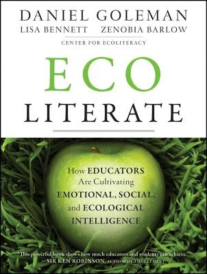 Ecoliterate: How Educators Are Cultivating Emotional, Social, and Ecological Intelligence Paperback Jossey-Bass