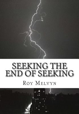 Seeking the End of Seeking Paperback Createspace Independent Publishing Platform