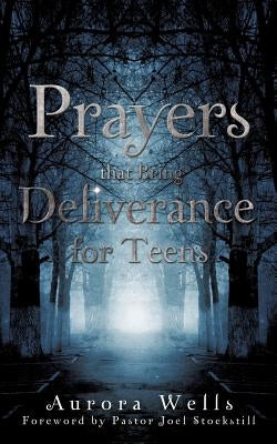 Prayers That Bring Deliverance for Teens Paperback Xulon Press