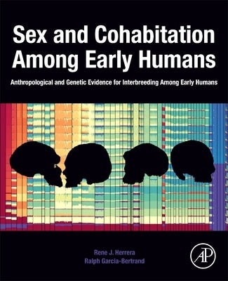 Sex and Cohabitation Among Early Humans: Anthropological and Genetic Evidence for Interbreeding Among Early Humans Paperback Academic Press