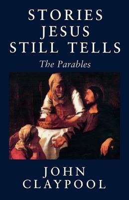 Stories Jesus Still Tells: The Parables Paperback Cowley Publications