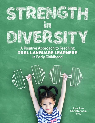 Strength in Diversity: A Positive Approach to Teaching Dual Language Learners in Early Childhood Paperback Gryphon House