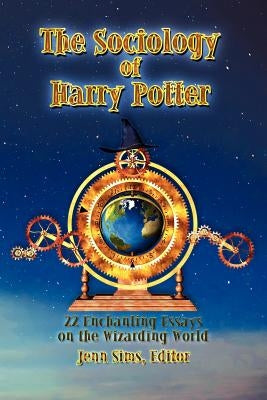 The Sociology of Harry Potter: 22 Enchanting Essays on the Wizarding World Paperback Winged Lion Press, LLC