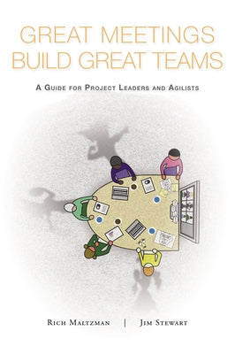 Great Meetings Build Great Teams: A Guide for Project Leaders and Agilists Paperback Business Expert Press