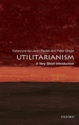 Utilitarianism: A Very Short Introduction Paperback Oxford University Press, USA