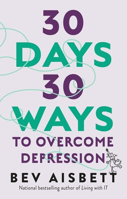 30 Days 30 Ways to Overcome Depression by Aisbett, Bev
