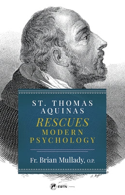 St. Thomas Aquinas Rescues Modern Psychology Paperback Ewtn Publishing Inc.