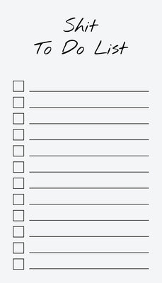 To Do List Notepad: Shit To Do List, Checklist, Task Planner for Grocery Shopping, Planning, Organizing (Funny Quotes) Paperback Get List Done