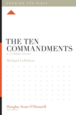 The Ten Commandments: A 12-Week Study Paperback Crossway
