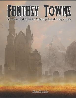 Fantasy Towns: 50 Towns and Cities for Fantasy Tabletop Role-Playing Games Paperback Dicegeeks