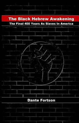 The Black Hebrew Awakening: The Final 400 Years As Slaves In America Paperback Createspace Independent Publishing Platform
