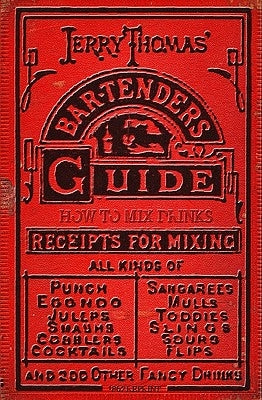 Jerry Thomas' Bartenders Guide: How To Mix Drinks 1862 Reprint: A Bon Vivant's Companion Createspace Independent Publishing Platform