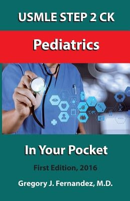 USMLE STEP 2 CK Pediatrics In Your Pocket: Pediatrics Paperback Createspace Independent Publishing Platform