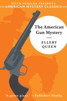 The American Gun Mystery: An Ellery Queen Mystery American Mystery Classics