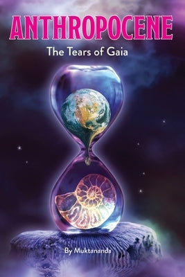 Anthropocene: The Tears of Gaia Paperback Independently Published