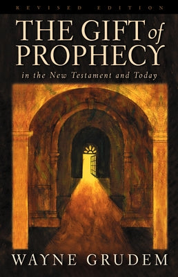 The Gift of Prophecy: In the New Testament and Today Paperback Crossway