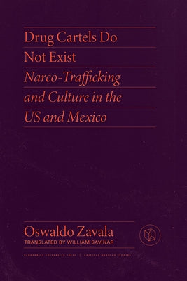 Drug Cartels Do Not Exist: Narcotrafficking in Us and Mexican Culture Paperback Vanderbilt University Press