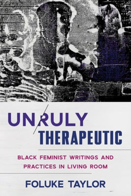 Unruly Therapeutic: Black Feminist Writings and Practices in Living Room Paperback W. W. Norton & Company