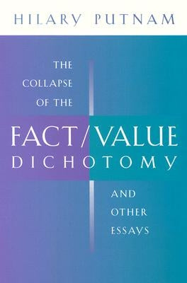 The Collapse of the Fact/Value Dichotomy and Other Essays Paperback Harvard University Press