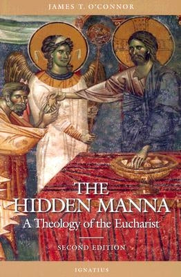 The Hidden Manna: A Theology of the Eucharist Paperback Ignatius Press