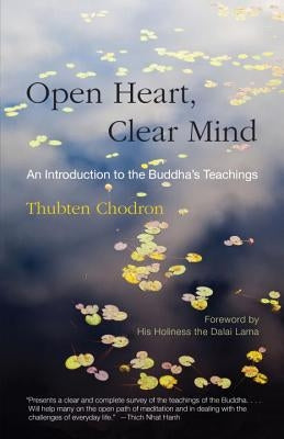 Open Heart, Clear Mind: An Introduction to the Buddha's Teachings Paperback Snow Lion Publications
