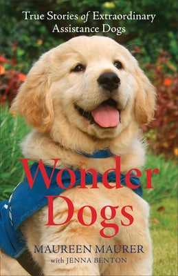 Wonder Dogs: True Stories of Extraordinary Assistance Dogs Fleming H. Revell Company