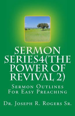 Sermon Series 4 (The Power Of Revival 2...): Sermon Outlines For Easy Preaching Paperback Createspace Independent Publishing Platform
