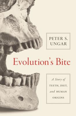 Evolution's Bite: A Story of Teeth, Diet, and Human Origins Paperback Princeton University Press