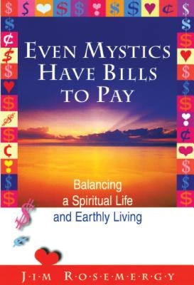 Even Mystics Have Bills to Pay: Balancing a Spiritual Life and Earthly Living Paperback Unity House