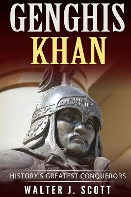 Genghis Khan: History's Greatest Conquerors Paperback Createspace Independent Publishing Platform