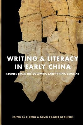 Writing & Literacy in Early China: Studies from the Columbia Early China Seminar Paperback University of Washington Press