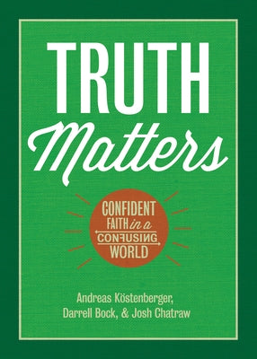 Truth Matters: Confident Faith in a Confusing World Paperback B&H Publishing Group